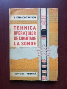 Ernest Ionascu, Teodor Patron - Tehnica operatiilor de cimentare la sonde