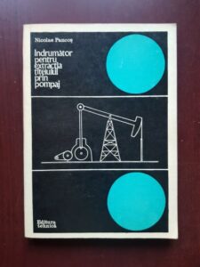 Nicolae Pancos - Indrumator pentru extractia titeiului prin pompaj