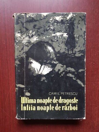 Camil Petrescu - Ultima noapte de dragoste, intaia noapte de razboi (1960)