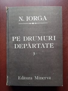 Nicolae Iorga - Pe drumuri departate volumul 3