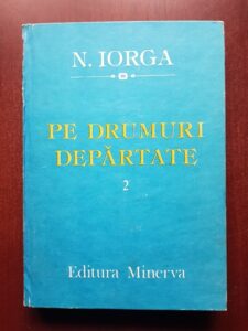 Nicolae Iorga - Pe drumuri departate volumul 2