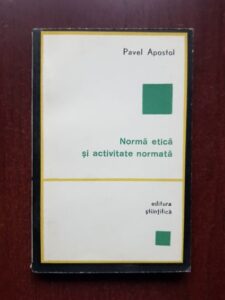 Pavel Apostol - Norma etica si activitate normata