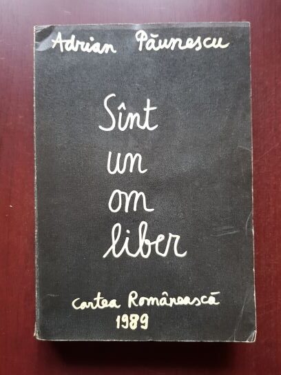 Adrian Paunescu - Sint un om liber