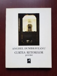Anghel Dumbraveanu - Curtea retorilor. Poeme (1989, prima editie)