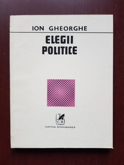 Ion Gheorghe - Elegii politice (1982, prima editie)