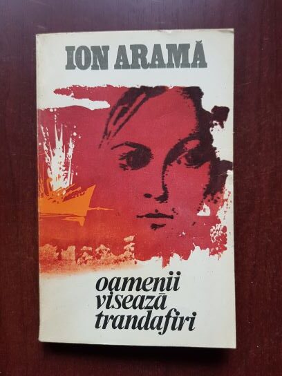 Ion Arama - Oamenii viseaza trandafiri