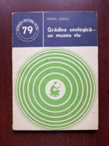 Mihail Cociu - Gradina zoologica, un muzeu viu