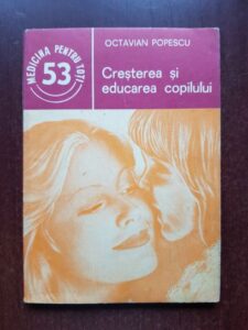 Octavian Popescu - Cresterea si educarea copilului