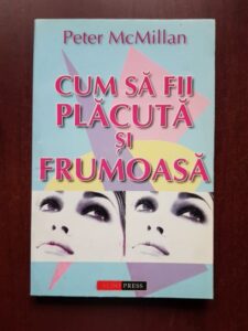 Peter McMillan - Cum sa fii placuta si frumoasa