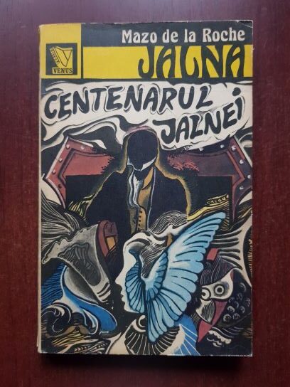 Mazo de la Roche - Jalna volumul 10. Centenarul Jalnei