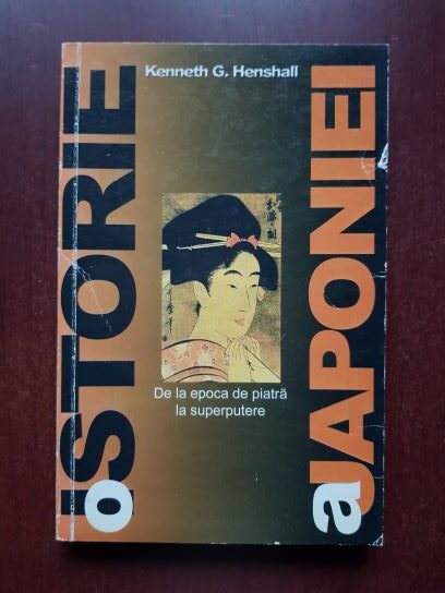 Kenneth G. Henshall - O istorie a Japoniei. De la epoca de piatra la superputere