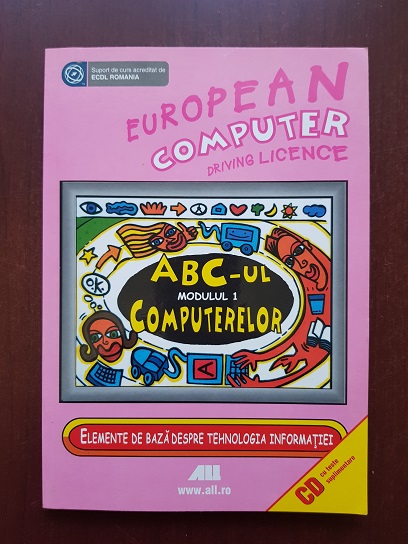 Bernhard Eder, Willibald Kodym - European computer driving licence. ABC-ul computerelor. Modulul 1 (contine cd)