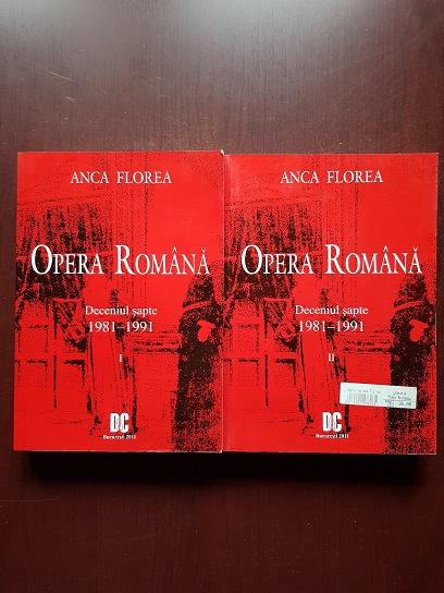 Anca Florea - Opera Romana. Deceniul sapte 1981-1991. 2 volume