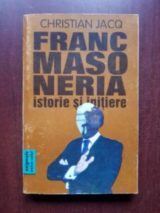 Christian Jacq - Francmasoneria. Istorie si initiere