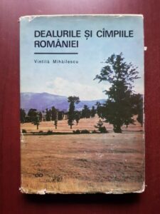 Vintila Mihailescu - Dealurile si campiile Romaniei