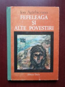 Ion Agarbiceanu - Fefeleaga si alte povestiri