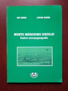 Ion Conea, Lucian Badea - Muntii marginimii Sibiului. Cadrul antropogeografic