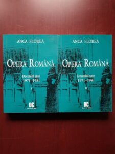 Anca Florea - Opera Romana. Deceniul sase 1971-1981. 2 volume