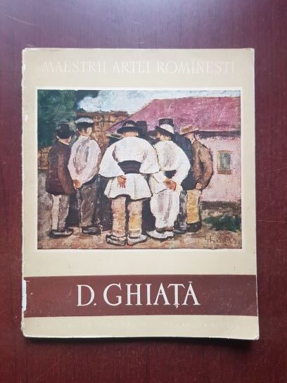 V. Benes - Dumitru Ghiata. Maestrii artei romanesti