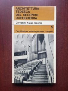 Giovanni Klaus Koenig - Architettura tedesca del secondo dopoguerra