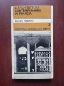 Giorgio Piccinato - L'architettura contemporanea in Francia