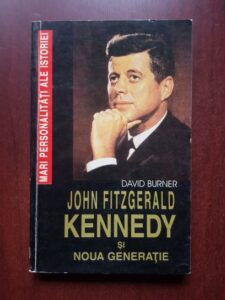 David Burner - John Fitzgerald Kennedy si noua generatie