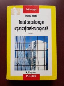 Mielu Zlate - Tratat de psihologie organizational-manageriala volumul 1