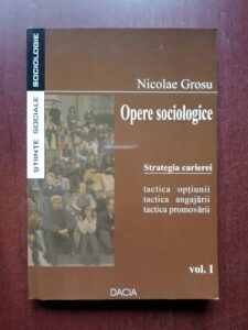 Nicolae Grosu - Opere sociologice. Strategia carierei volumul 1