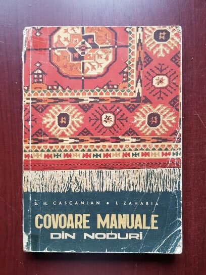 Sirag Haiguhi Cascanian, Iosub Zaharia - Covoare manuale din noduri