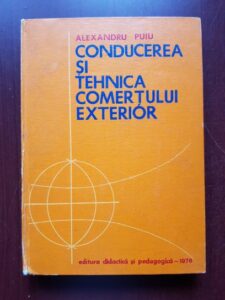 Alexandru Puiu - Conducerea si tehnica comertului exterior