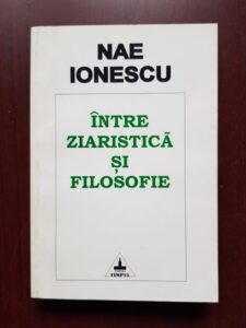 Nae Ionescu - Intre ziaristica si filosofie