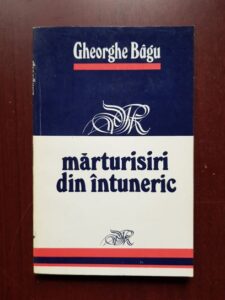Gheorghe Bagu - Marturisiri din intuneric