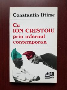 Constantin Iftime - Cu Ion Cristoiu prin infernul contemporan