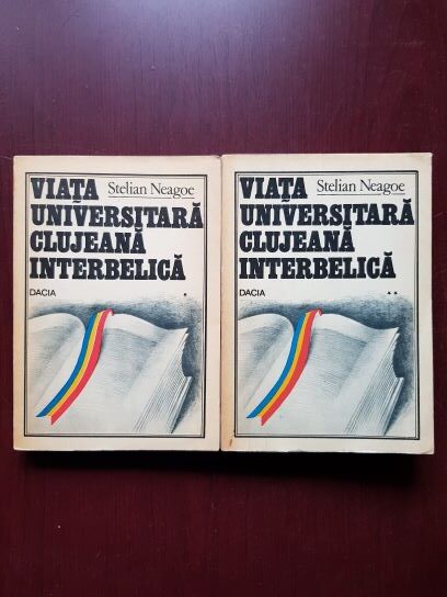 Stelian Neagoe - Viata universitara clujeana interbelica 2 volume