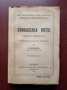 N. Moisescu - Conducerea vietei. Emotive, instinctive, intelectuale si sociale (1924)