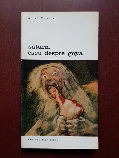 Andre Malraux - Saturn. Eseu despre Goya