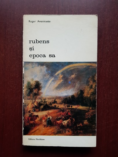 Roger Avermaete - Rubens si epoca sa