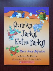 Brian P. Cleary - Quirky, Jerky, Extra Perky. More about Adjectives