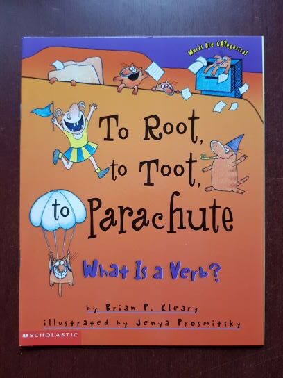 Brian P. Cleary - To Root, to Toot, Parachute. What is a Verb?