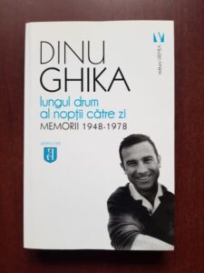 Dinu Ghika - Lungul drum al noptii catre zi. Memorii 1948-1978