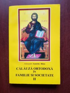Ioanichie Balan - Calauza Ortodoxa in familie si societate volumul 2