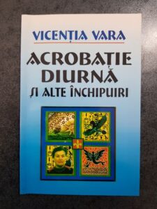 Vicentia Vara - Acrobatie diurna si alte inchipuiri (2005, cu autograful si dedicatia autoarei)