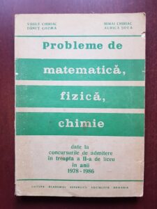 Vasile Chiriac - Probleme de matematica, fizica, chimie date la concursurile de admitere in treapta a II-a de liceu in anii 1978-1986