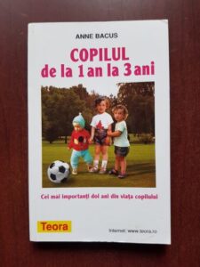 Anne Bacus - Copilul de la 1 an la 3 ani. Cei mai importanti 2 ani din viata copilului
