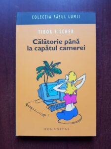 Tibor Fischer - Calatorie pana la capatul camerei