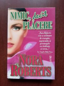 Nora Roberts - Nimic, decat placere