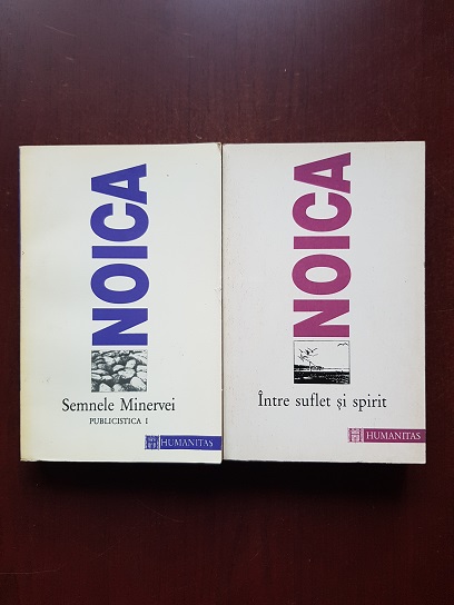 Constantin Noica - Publicistica. Semnele Minervei. Intre suflet si spirit 2 volume