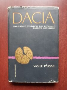 Vasile Parvan - Dacia. Civilizatiile stravechi din regiunile carpato-danubiene (1958, editie cartonata)