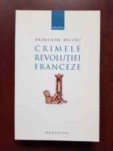 Bronislaw Baczko - Crimele revolutiei franceze