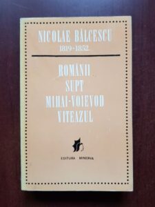 Nicolae Balcescu - Romanii supt Mihai-Voievod Viteazul